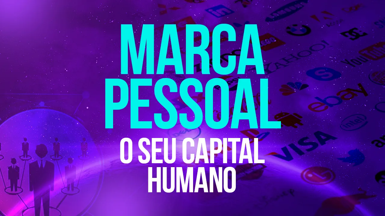 Marca Pessoal: o seu capital humano!