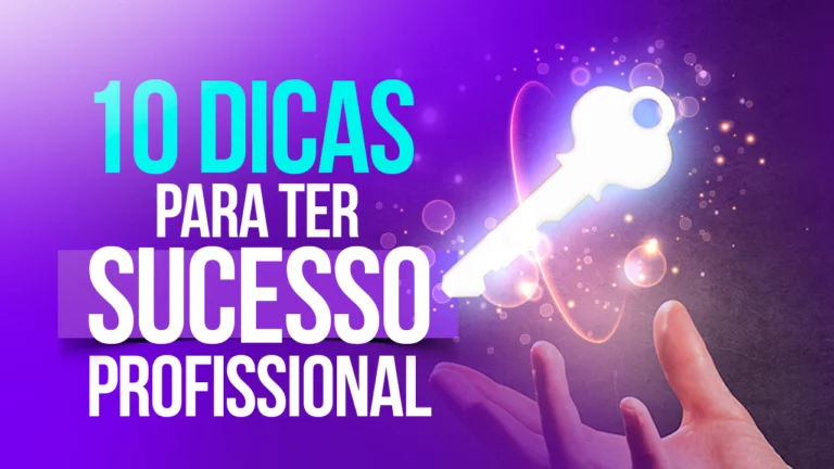 10 dicas para ter êxito profissional