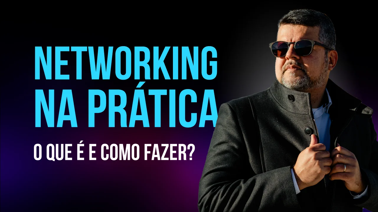 Networking na prática, o que é e como fazer?