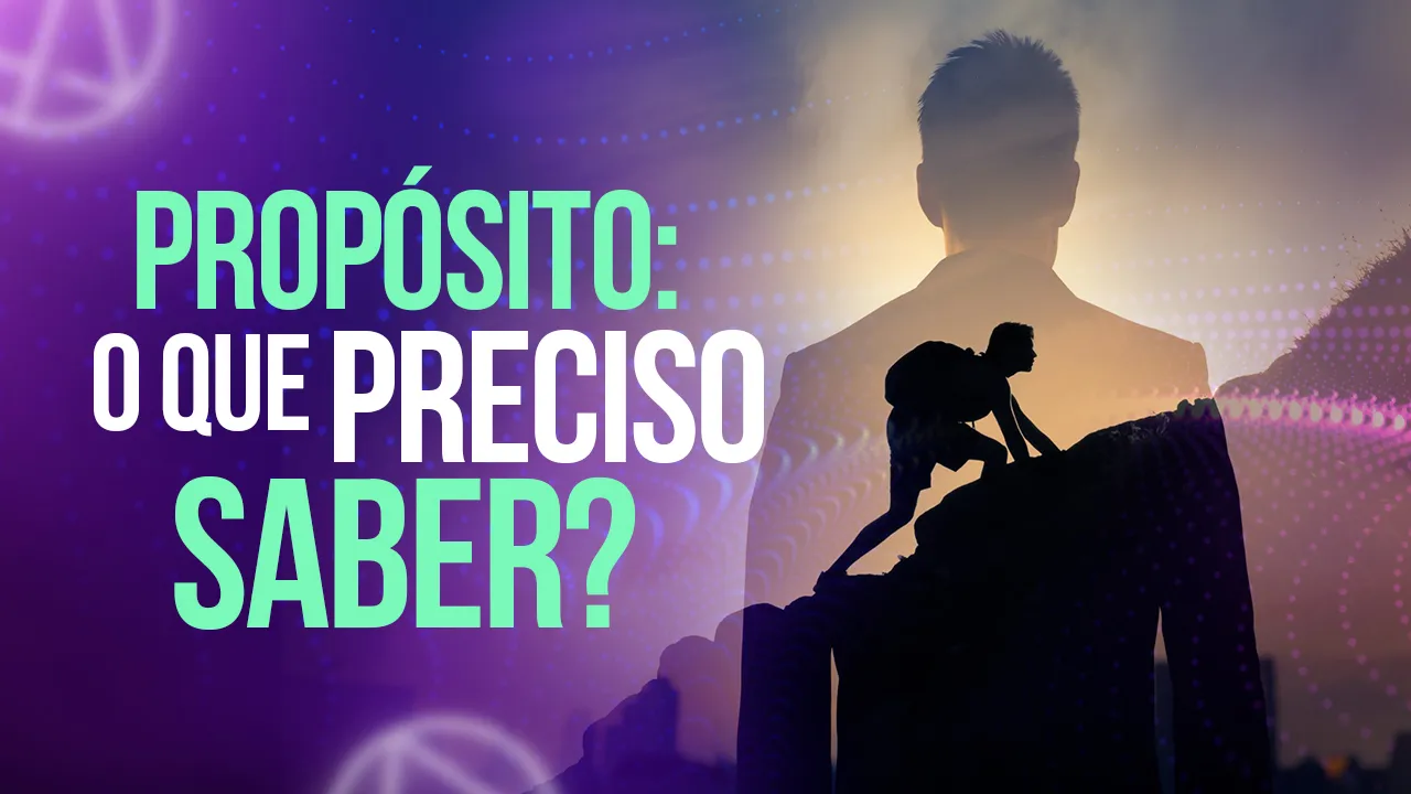 Propósito: o que preciso saber?