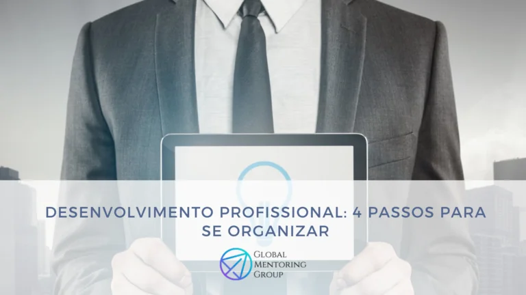 Desenvolvimento profissional: 4 passos para se organizar