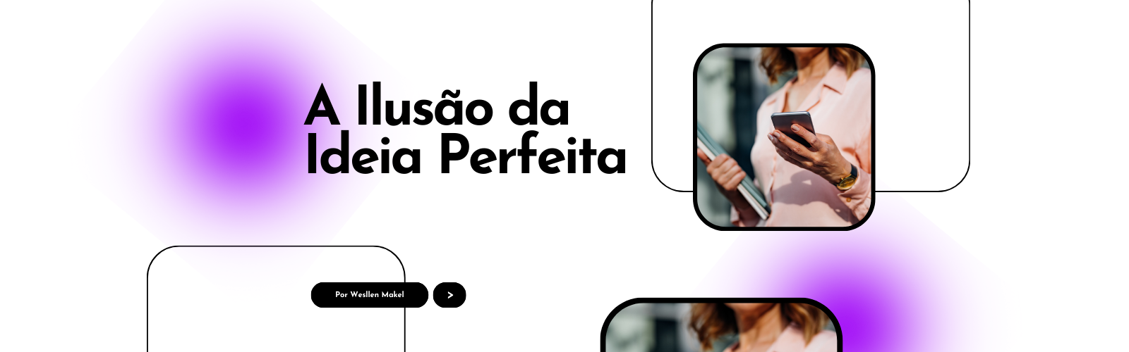 A Ilusão da Ideia Perfeita