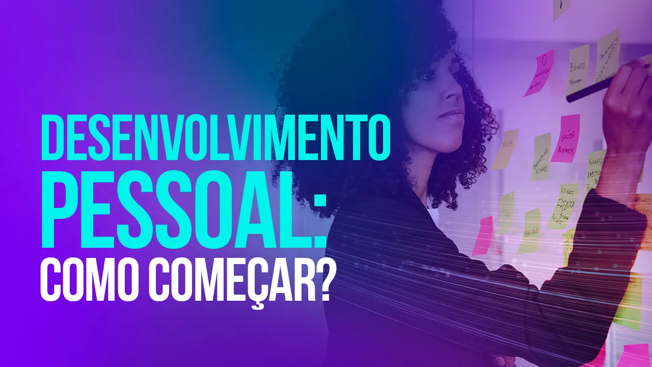 Desenvolvimento pessoal: como começar?