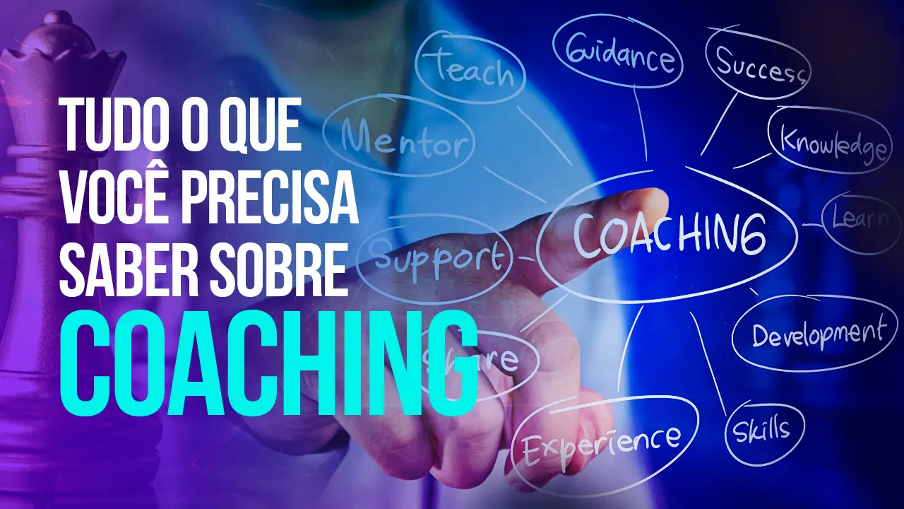 Tudo o que você precisa saber sobre coaching