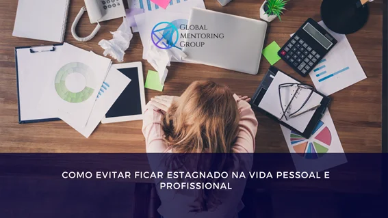 Como evitar ficar estagnado na vida pessoal e profissional