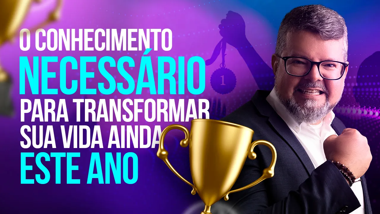 O conhecimento necessário para transformar a sua vida