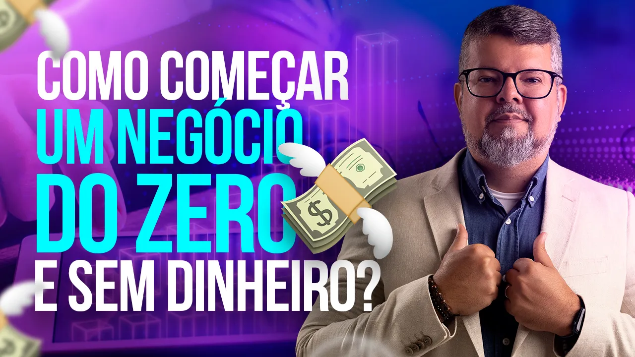 Como começar um negócio do zero e sem dinheiro?