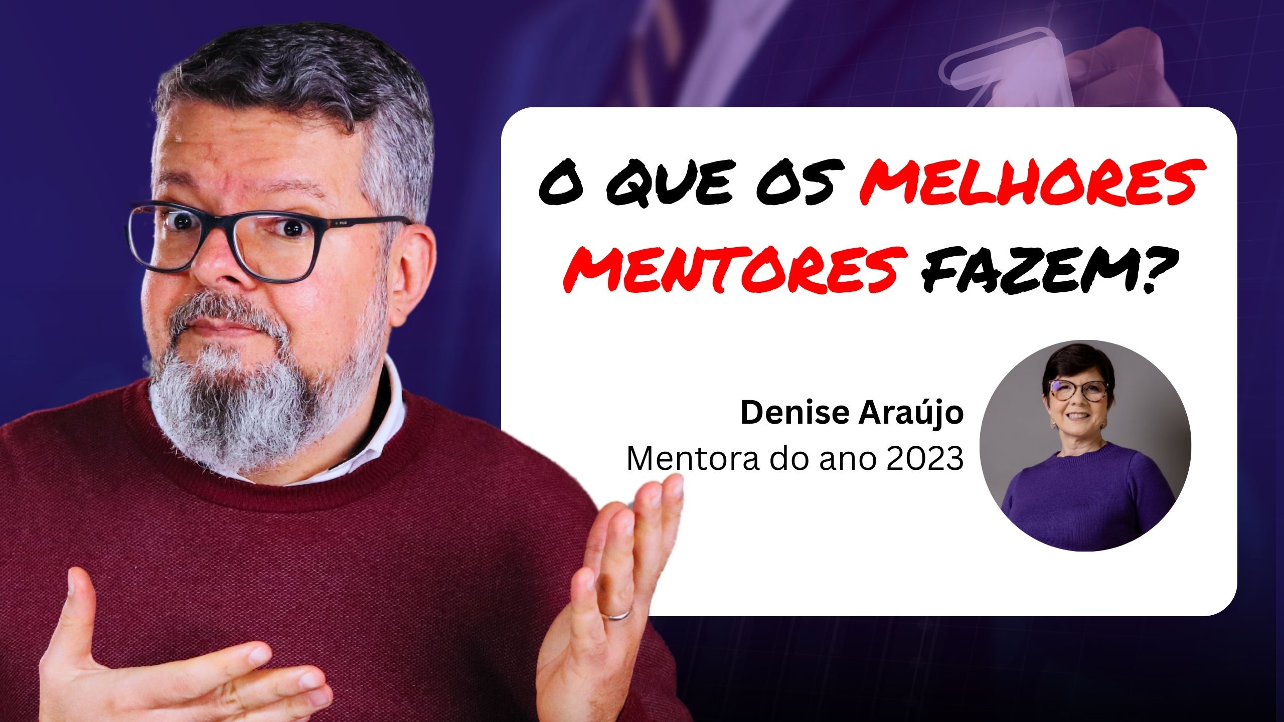O que os melhores mentores fazem. Case: Denise Araújo