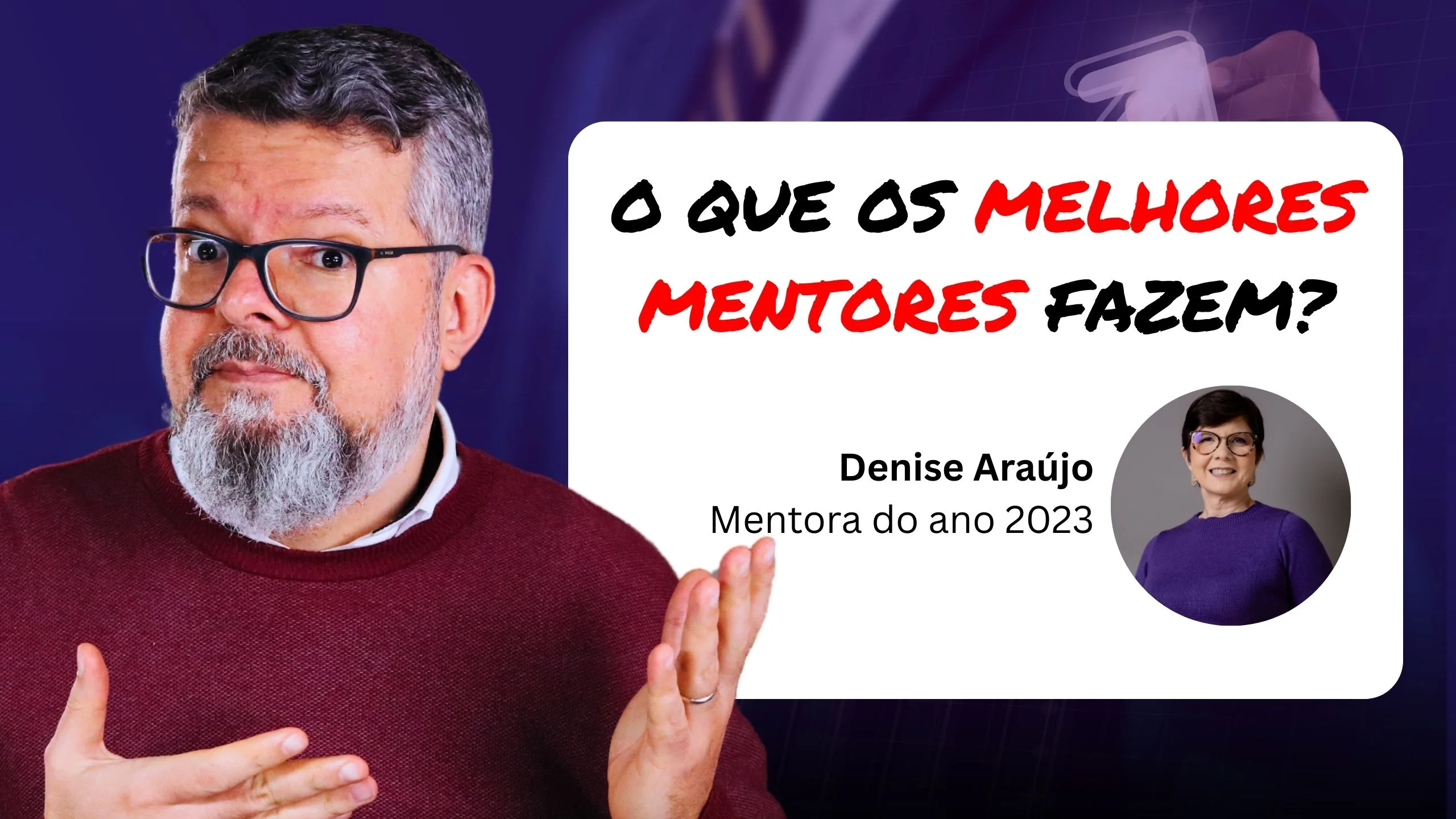 O que os melhores mentores fazem. Case: Denise Araújo